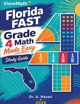 Florida FAST Grade 4 Math Made Easy: Study Guide with Key Concepts, Review & Practice