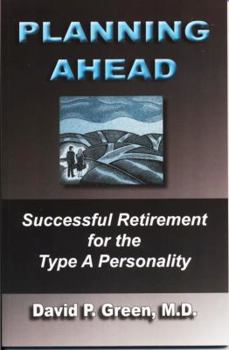 Perfect Paperback Planning Ahead: Successful Retirement for the Type A Personality Book