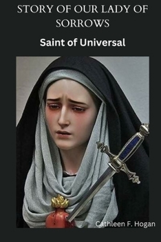 Paperback Story of Our Lady of Sorrows: Saint of Universal Book