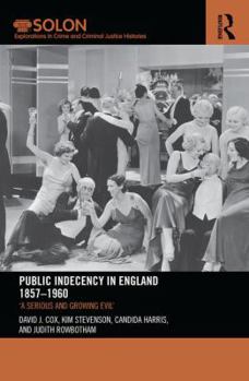 Paperback Public Indecency in England 1857-1960: 'A Serious and Growing Evil' Book