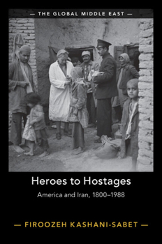 Paperback Heroes to Hostages: America and Iran, 1800-1988 Book