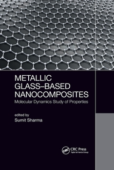 Paperback Metallic Glass-Based Nanocomposites: Molecular Dynamics Study of Properties Book