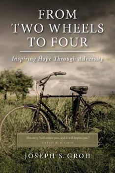 Paperback From Two Wheels to Four: Inspiring Hope through Adversity Book