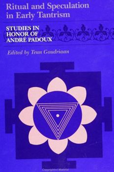 Hardcover Ritual and Speculation in Early Tantrism: Studies in Honor of Andre Padoux Book