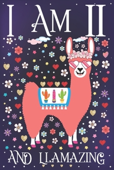 I am 11 and Llamazing: A Happy 11th Birthday Journal for Girls | Cute Llama Notebook for 11 Year Old Girl or Daughter with Story Space | Anniversary Gift Ideas for Her