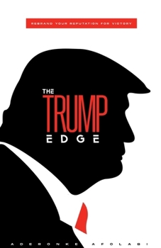 Paperback The Trump Edge: Rebrand Your Reputation For Victory Book