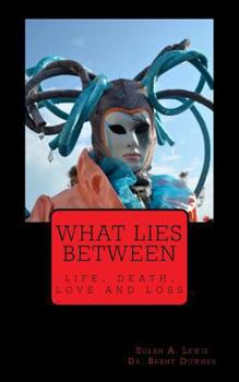 Paperback What lies Between: life, death, love and loss Book