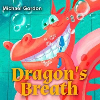 Paperback Dragon's Breath: (children's Book about a Cute Boy and His Friend Dragon, Picture Books, Preschool Books, Ages 3-5, Baby Books, Kids Book, Bedtime Sto Book