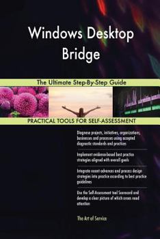 Paperback Windows Desktop Bridge The Ultimate Step-By-Step Guide Book