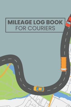 Mileage Log Book For Couriers: Auto Mileage Record Book (Mileage Trackers For Taxes)