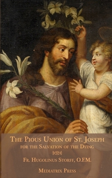 Paperback The Pious Union of St. Joseph: For the Salvation of the Dying Book