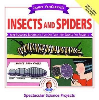 Paperback Janice VanCleave's Insects and Spiders: Mind-Boggling Experiments You Can Turn Into Science Fair Projects Book