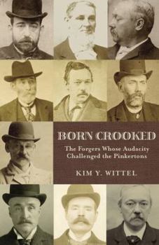 Paperback Born Crooked: The Forgers Whose Audacity Challenged the Pinkertons Book