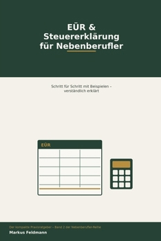 Paperback EÜR & Steuererklärung für Nebenberufler: Schritt für Schritt mit Beispielen. [German] Book