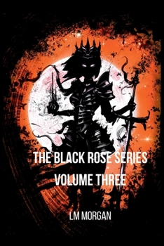 Paperback The Black Rose Series - Volume Three Book