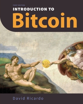 Paperback Introduction to Bitcoin: Understanding Peer-to-Peer Networks, Digital Signatures, the Blockchain, Proof-of-Work, Mining, Network Attacks, Bitco Book