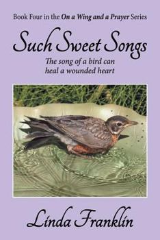 Paperback Such Sweet Songs: On a Wing and a Prayer Series - Book 4 Book