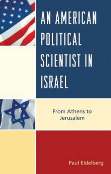 Hardcover American Political Scientist in Israel: From Athens to Jerusalem Book