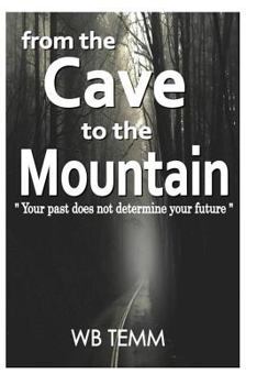 Paperback From the Cave to the Mountain: "do not allow your past determine your future" Book