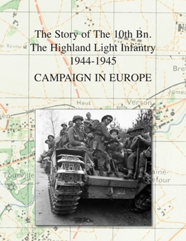 CAMPAIGN IN EUROPE: The Story of The 10th Bn. The Highland Light Infantry 1944-1945