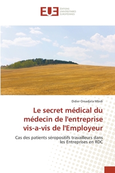 Paperback Le secret médical du médecin de l'entreprise vis-a-vis de l'Employeur [French] Book