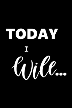 2020 Weekly Planner Motivational Saying Today I Will 134 Pages: 2020 Planners Calendars Organizers Datebooks Appointment Books Agendas