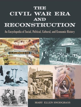 Hardcover The Civil War Era and Reconstruction: An Encyclopedia of Social, Political, Cultural and Economic History Book