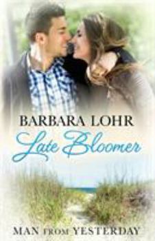 Late Bloomer - Book #4 of the Man from Yesterday