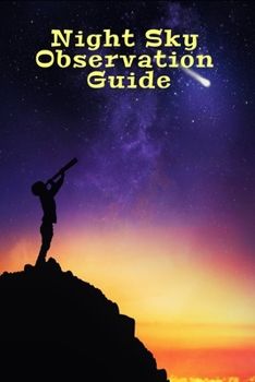 Paperback Night Sky Observation Guide: Astronomy Journal for Kids- Notebook Planner Diary Star Gazing Gift - Record Book for Children Book