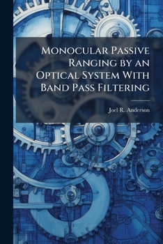 Monocular Passive Ranging by an Optical System with Band Pass Filtering
