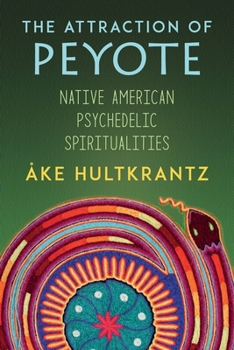 Paperback The Attraction of Peyote: Native American Psychedelic Spiritualities Book