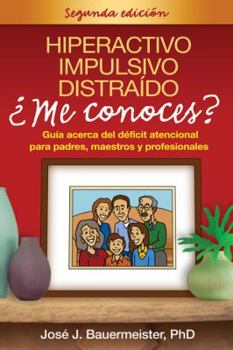 Paperback Hiperactivo, Impulsivo, Distraido: Me Conoces?: Guia Acerca del Deficit Atencional Para Padres, Maestros y Profesionales [Spanish] Book