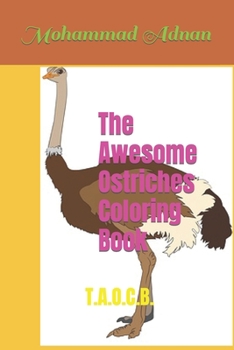 Paperback The Awesome Ostriches Coloring Book: T.A.O.C.B. Book