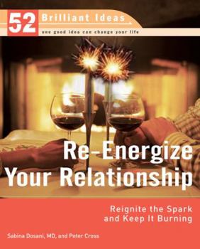 Paperback Re-Energize Your Relationship: Reignite the Spark and Keep It Burning Book