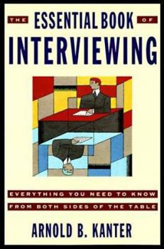 Paperback The Essential Book of Interviewing: Everything You Need to Know from Both Sides of the Table Book