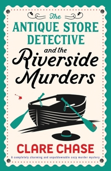 The Antique Store Detective and the Riverside Murders: A completely charming and unputdownable cozy murder mystery (A Bella Winter Mystery) - Book #4 of the Bella Winter Mystery