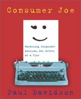 Paperback Consumer Joe: Harassing Corporate America, One Letter at a Time Book