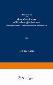 Repetitorium Der Alten Geschichte Auf Grund Der Alten Geographie Zum Gebrauch in Hoheren Lehranstalten Und Zum Selbstunterricht