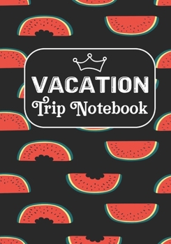 Vacation Trip Notebook: Camping Planner,Travel Journal, Adventures book,Memory Keepsake Notebook -Travelers Vacation Log Book for Women Men