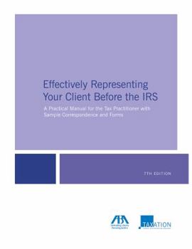 Paperback Effectively Representing Your Client Before the IRS: A Practical Manual for the Tax Practitioner with Sample Correspondence and Forms Book