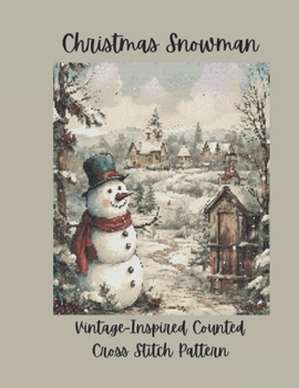 Christmas Snowman: Vintage Inspired Counted Cross Stitch Pattern