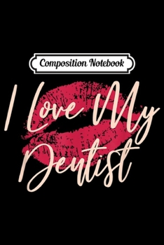 Composition Notebook: Kiss Lips Dentist Wife Girlfriend  Journal/Notebook Blank Lined Ruled 6x9 100 Pages