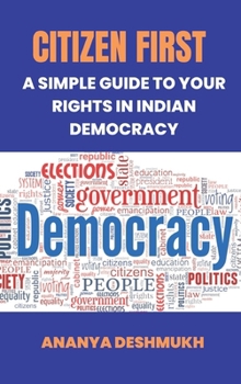 Hardcover Citizen First: A Simple Guide to Your Rights in Indian Democracy Book