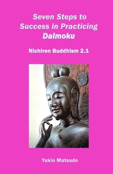 Paperback Seven Steps to Success in Practicing Daimoku: Nichiren Buddhism 2.1 Book