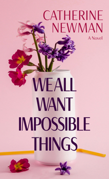 Library Binding We All Want Impossible Things [Large Print] Book