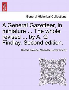 Paperback A General Gazetteer, in miniature ... The whole revised ... by A. G. Findlay. Second edition. Book