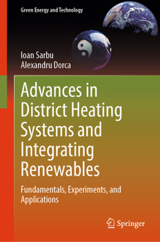 Advances in District Heating Systems and Integrating Renewables: Fundamentals, Experiments, and Applications (Green Energy and Technology)