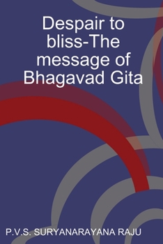 Paperback Despair to bliss-The message of Bhagavad Gita Book