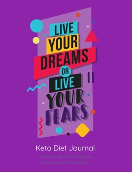 Paperback Live your dreams or live your fears, Keto Diet Journal: Macros & Meal Tracking Log, Ketogenic Diet Food Diary Book