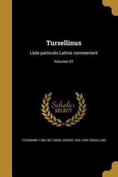 Paperback Tursellinus: Lbde particulis Latinis commentarii; Volumen 01 [Latin] Book